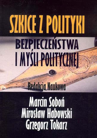 Szkice z polityki bezpieczestwa i myli politycznej Grzegorz Tokarz, Marcin Sobo, Mirosaw Habowski - okadka audiobooka MP3