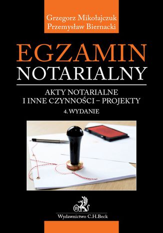 Egzamin notarialny. Akty notarialne i inne czynnoci - projekty Przemysaw Biernacki, Grzegorz Mikoajczuk - okadka ebooka