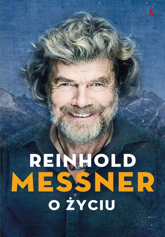 Reinhold Messner. O yciu. Symbolicznych 70 rozdziaw osobistej historii Reinhold Messner - okadka ebooka