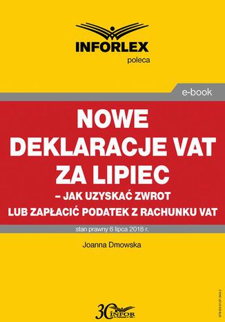 Nowe deklaracje VAT za lipiec - jak uzyska zwrot lub zapaci podatek z rachunku VAT Joanna Dmowska - okadka ebooka