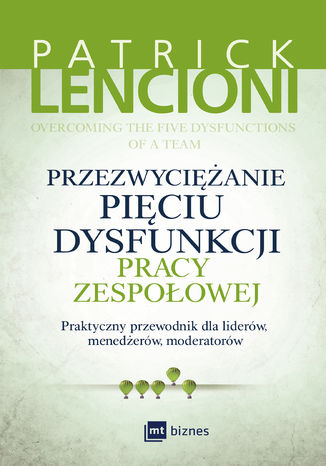 Przezwyciężanie pięciu dysfunkcji pracy zespołowej Patrick Lencioni - okładka książki