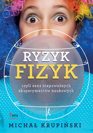 Ryzyk-fizyk czyli sens niepoważnych eksperymentów naukowych