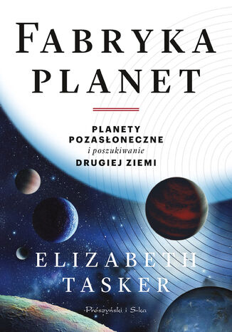 Fabryka planet. Planety pozasoneczne i poszukiwanie drugiej Ziemi Elizabeth Tasker - okadka audiobooka MP3