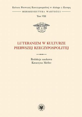 Okładka:Luteranizm w kulturze Pierwszej Rzeczypospolitej. Tom 8 