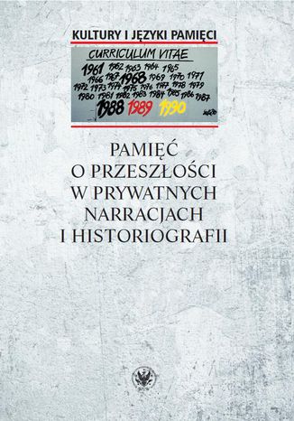 Pami o przeszoci w prywatnych narracjach i historiografii Anna Warakomska - okadka ebooka