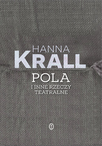 Pola i inne rzeczy teatralne Hanna Krall - okadka ebooka
