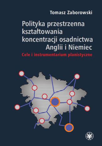 Polityka przestrzenna ksztatowania koncentracji osadnictwa Anglii i Niemiec Tomasz Zaborowski - okadka audiobooks CD
