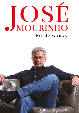 Jose Mourinho: Prosto w oczy Robert Beasley - okadka ebooka