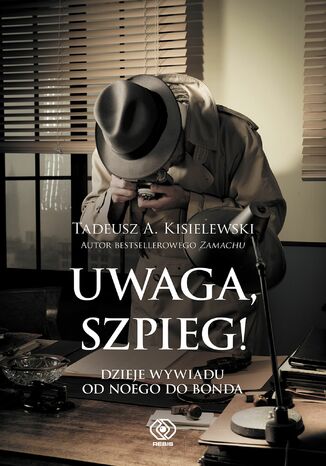Uwaga, szpieg! Dzieje wywiadu od Noego do Bonda Tadeusz A. Kisielewski - okadka audiobooka MP3