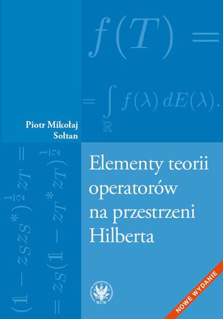 Elementy teorii operatorów na przestrzeni Hilberta Piotr Mikołaj Sołtan - okładka książki