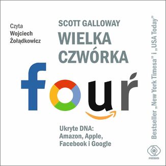 Okładka książki Wielka czwórka. Ukryte DNA: Amazon, Apple, Facebook i Google