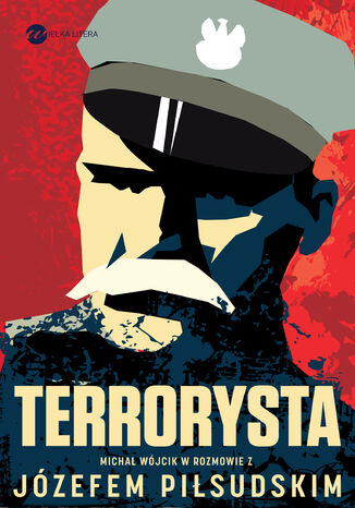 Okładka:Terrorysta. Wywiad-rzeka z Józefem Piłsudskim 