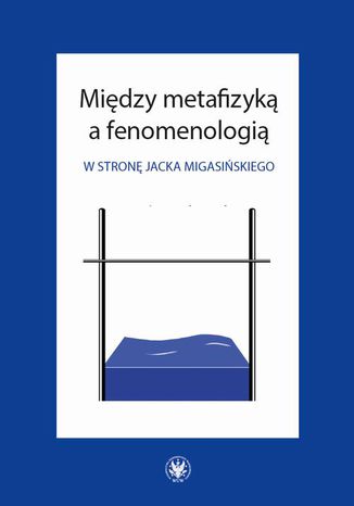 Okładka:Między metafizyką a fenomenologią 