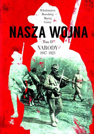 Nasza wojna. Tom II. Narody 1917-1923 Wodzimierz Borodziej, Maciej Grny - okadka audiobooks CD