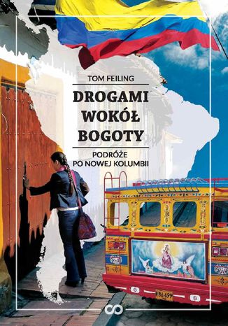 Drogami wok Bogoty. Podre po nowej Kolumbii Tom Feiling - okadka audiobooks CD