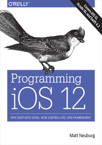 Programming iOS 12. Dive Deep into Views, View Controllers, and Frameworks Matt Neuburg - okładka audiobooka MP3