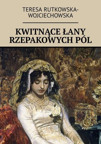 Kwitnące łany rzepakowych pól