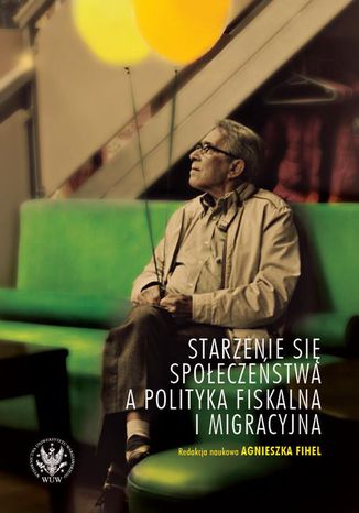 Starzenie si spoeczestwa a polityka fiskalna i migracyjna Agnieszka Fihel - okadka audiobooks CD