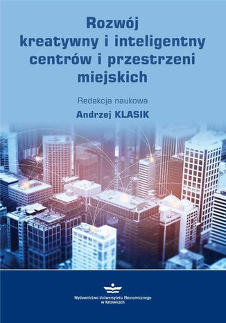 Rozwj kreatywny i inteligentny centrw i przestrzeni miejskich Andrzej Klasik - okadka ebooka