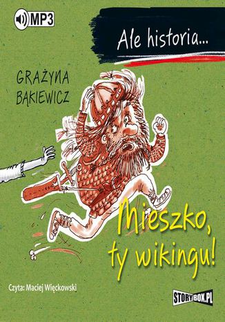 Ale historia... Mieszko, ty wikingu! Grayna Bkiewicz - okadka audiobooks CD