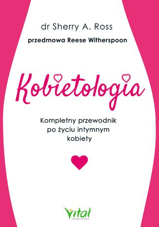Okładka: Kobietologia - kompletny przewodnik po życiu intymnym kobiety