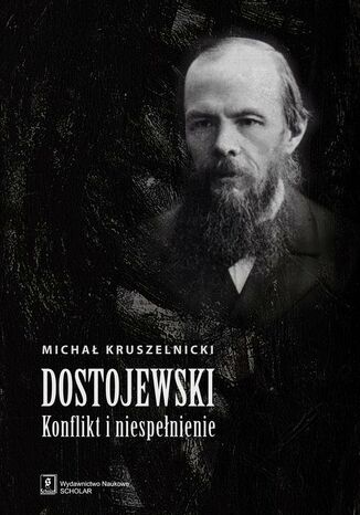 Dostojewski. Konflikt i niespełnienie