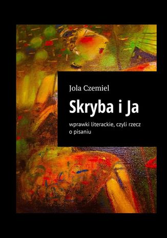 Skryba i Ja Jola Czemiel - okadka ebooka