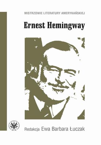 Ernest Hemingway Ewa Barbara Łuczak - okładka ebooka