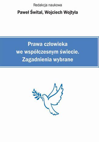 Prawa czowieka we wspczesnym wiecie. Zagadnienia wybrane Pawe wital, Wojciech Wojtya - okadka ebooka