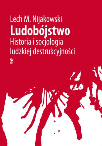 Ludobójstwo. Historia i socjologia ludzkiej destrukcyjności