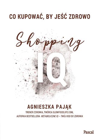 Co kupowa by je zdrowo Shopping IQ Agnieszka Pajk - okadka ebooka
