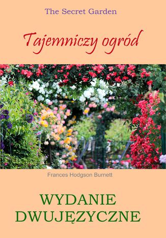 Tajemniczy ogród. Wydanie dwujęzyczne z gratisami Frances Hodgson Burnett - okładka ebooka