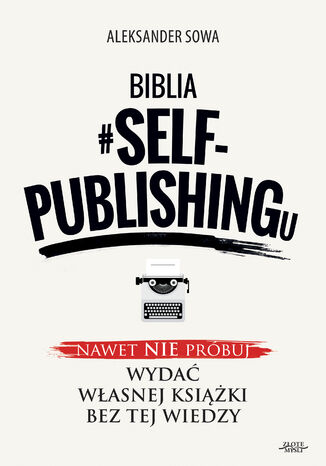 Biblia #SELF-PUBLISHINGu. Nawet nie prbuj wyda wasnej ksiki bez tej wiedzy Aleksander Sowa - okadka audiobooks CD
