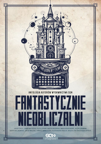 Fantastycznie nieobliczalni. Antologia opowiada autorw SQN, tom 1 Jakub wiek, Karolina Fedyk, Piotr Grski, Aneta Jadowska, Maria Krasowska, Jacek ukawski, Marta Malinowska, Jakub Maecki, Tomasz Marchewka, Aleksandra Radlak, Magdalena wierczek-Grybo - okadka audiobooka MP3