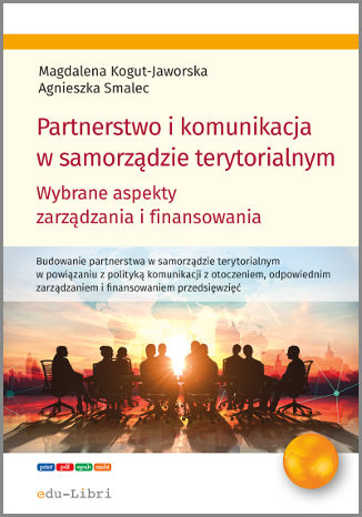 Partnerstwo i komunikacja w samorządzie terytorialnym Magdalena Kogut-Jaworska, Agnieszka Smalec - okładka książki