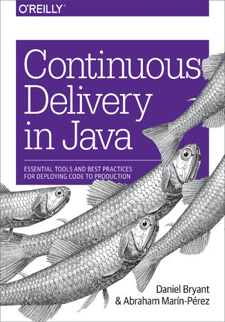 Continuous Delivery in Java. Essential Tools and Best Practices for Deploying Code to Production Daniel Bryant, Abraham MarĂ­n-PĂŠrez - okładka audiobooks CD