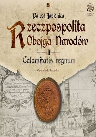 Rzeczpospolita Jasienica. Rzeczpospolita obojga narodów. Calamitatis regnum