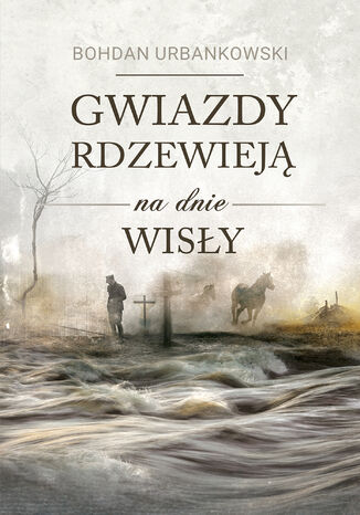Gwiazdy rdzewiej na dnie Wisy Bohdan Urbankowski - okadka audiobooka MP3