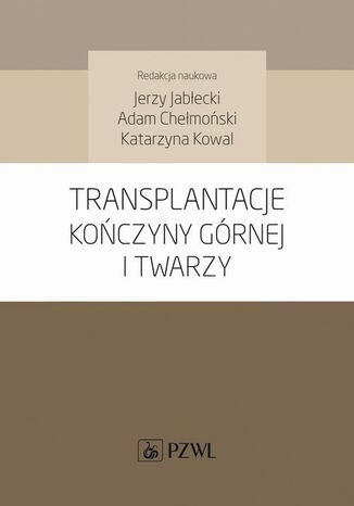 Transplantacje kończyny górnej i twarzy