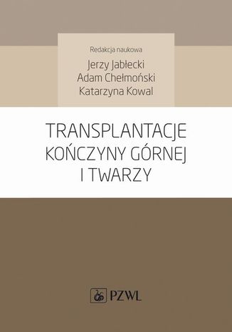 Transplantacje koczyny grnej i twarzy Jerzy Jabecki, Adam Chemoski, Katarzyna Kowal - okadka audiobooka MP3