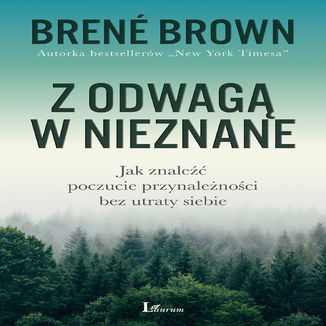Z odwagą w nieznane Brene Brown - okładka audiobooka MP3