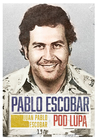 Pablo Escobar pod lup Juan Pablo Escobar - okadka ebooka