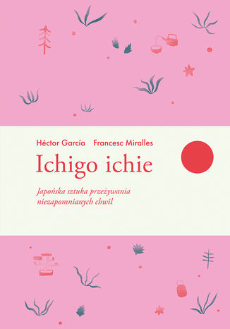 Ichigo ichie Hector Garcia, Francesc Miralles - okadka ebooka