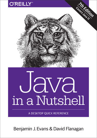 Java in a Nutshell. A Desktop Quick Reference. 7th Edition Ben Evans, David Flanagan - okadka ebooka