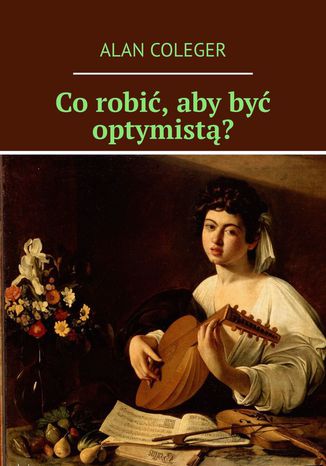 Co robić, aby być optymistą?