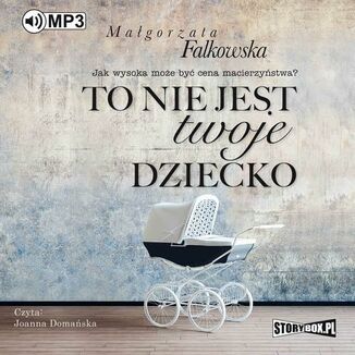 To nie jest twoje dziecko Magorzata Falkowska - okadka audiobooka MP3