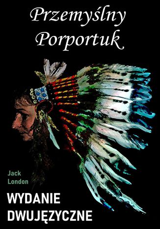 Przemyślny Porportuk. Wydanie dwujęzyczne z gratisami Jack London - okładka audiobooka MP3