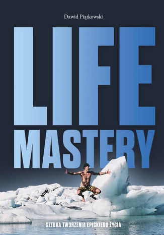 Life Mastery - Sztuka tworzenia epickiego ycia Dawid Pitkowski - okadka ksiki
