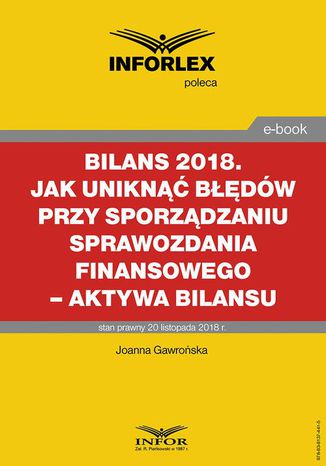 BILANS 2018. Jak unikn bdw przy sporzdzaniu sprawozdania finansowego  aktywa bilansu Joanna Gawroska - okadka ebooka