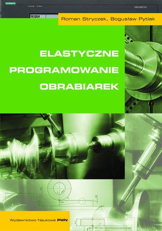 Elastyczne programowanie obrabiarek Roman Stryczek, Bogusław Pytlak - okładka audiobooka MP3